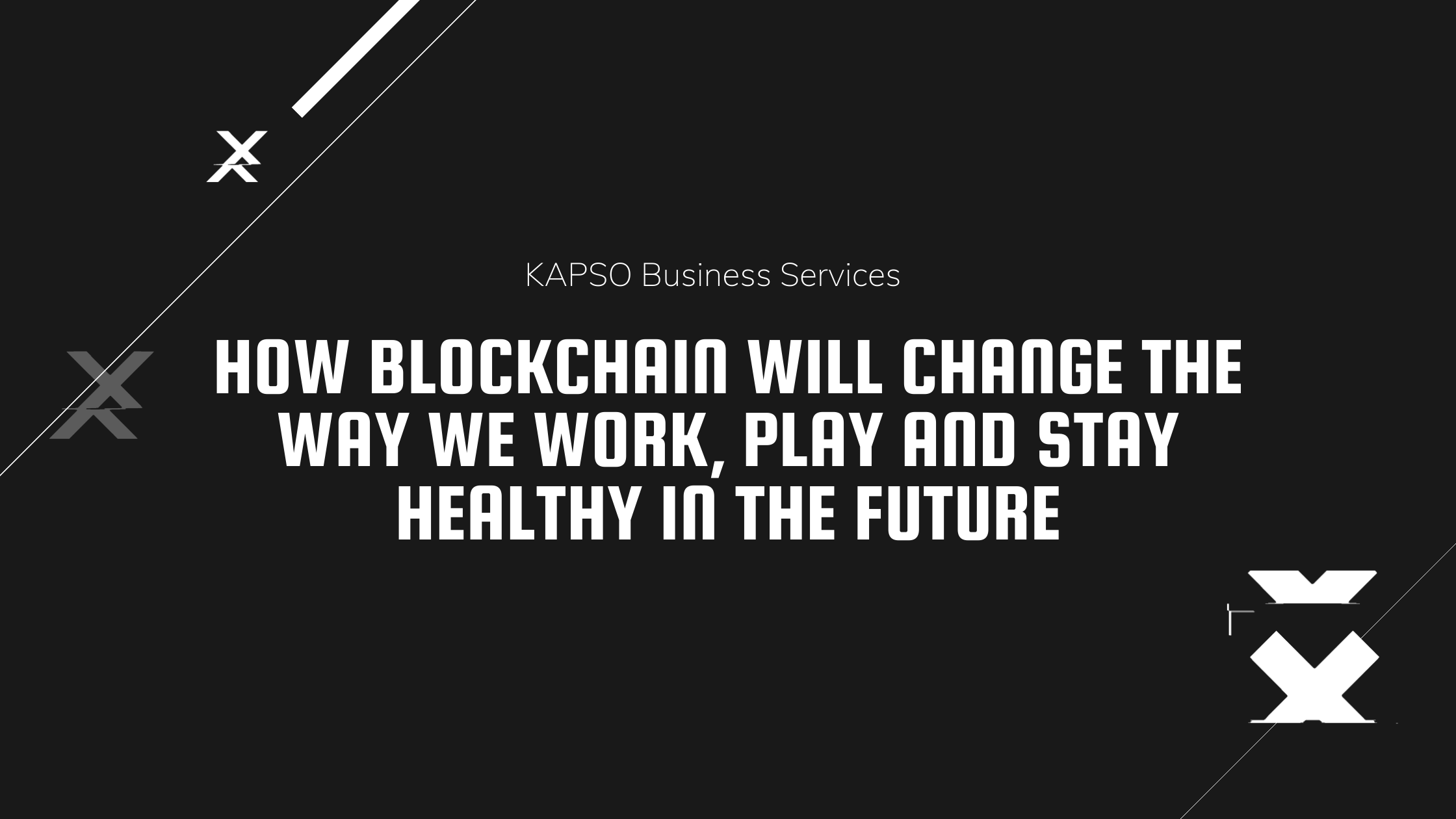 How Blockchain Will Change the Way We Work, Play and Stay Healthy in the Future
